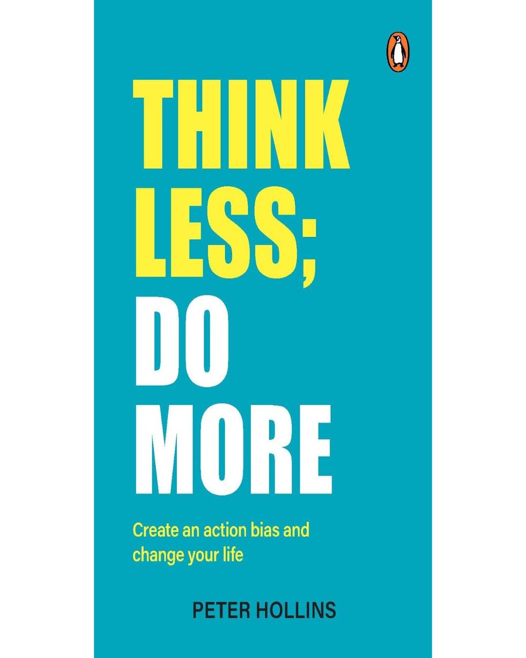 think-less-do-more-create-an-action-bias-and-change-your-life-peter-hollins-penguin-random-house
