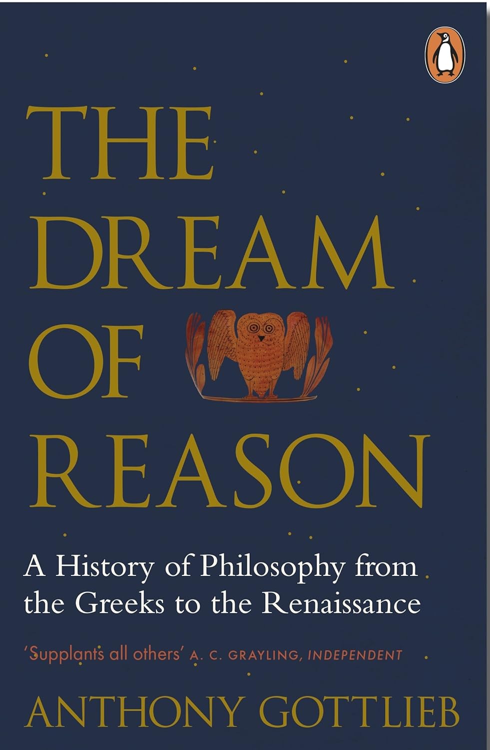 the-dream-of-reason-a-history-of-western-philosophy-from-the-greeks-to-the-renaissance-anthony-gottlieb-penguin-random-house