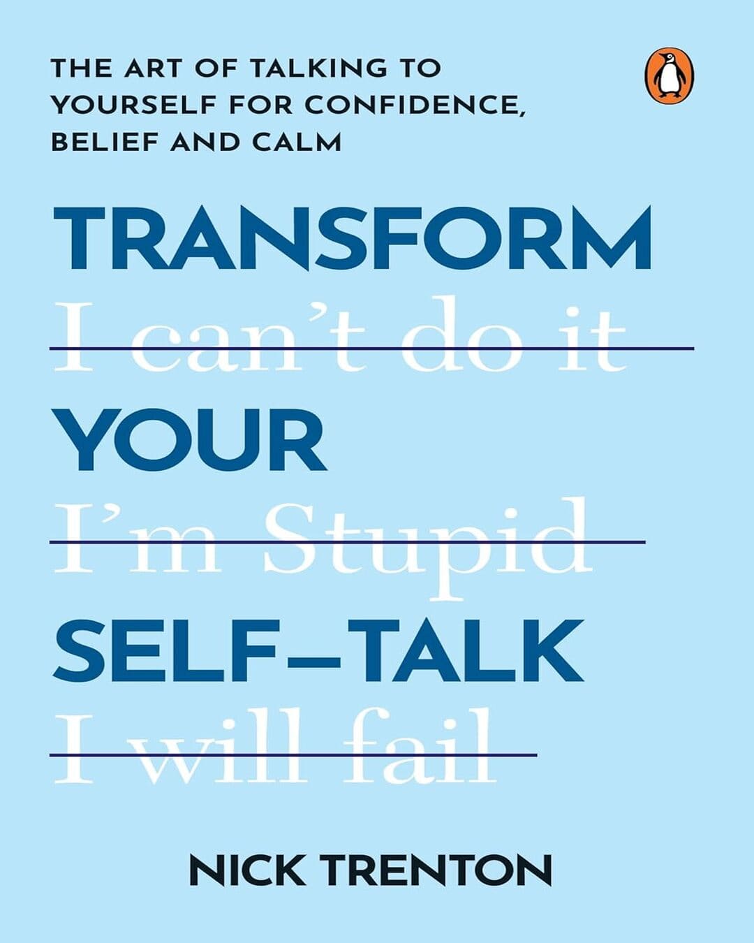 transform-your-self-talk-the-art-of-talking-to-yourself-for-confidence-belief-and-calm-nick-trenton-penguin-random-house