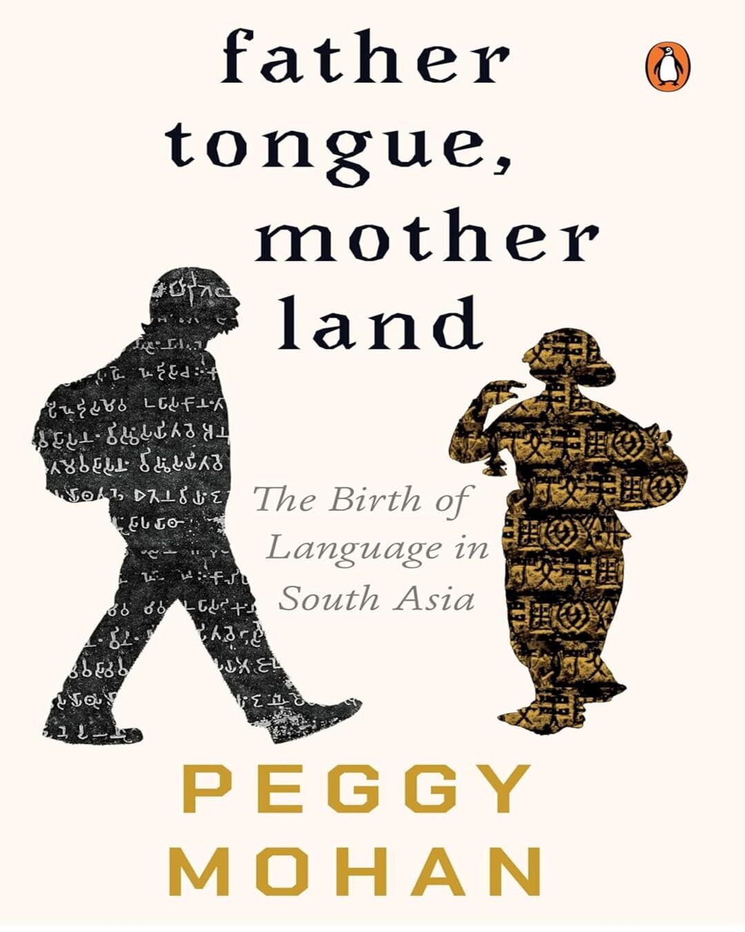 father-tongue-motherland-the-birth-of-languages-in-south-asia-peggy-mohan-viking-press