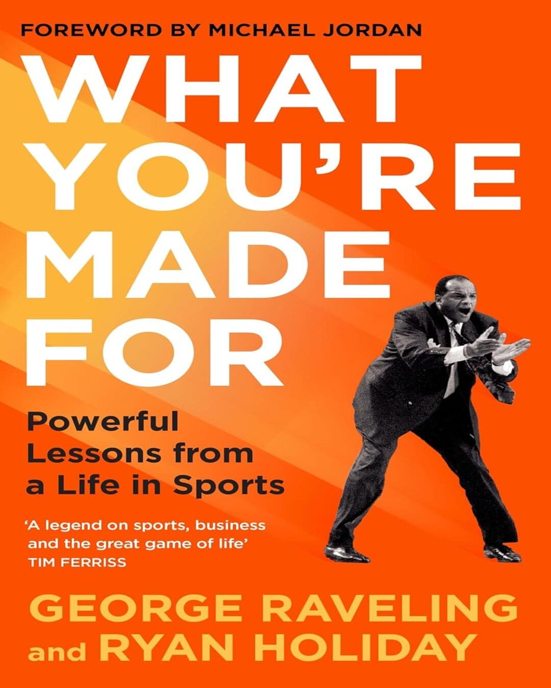 what-youre-made-for-powerful-lessons-from-a-life-in-sports-ryan-holiday-george-raveling-profile-books