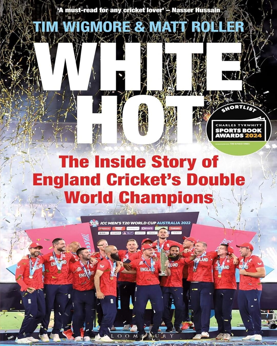 white-hot-the-inside-story-of-england-cricketa-tms-double-world-champions-tim-wigmore-and-matt-roller-bloomsbury-publishing