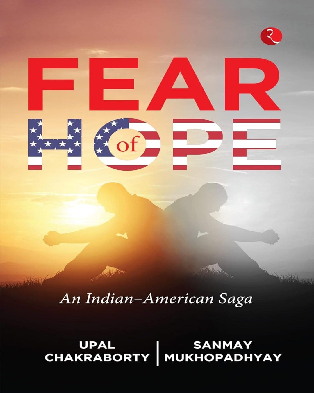 fear-of-hope-an-indian-american-saga-sanmay-mukhopadhyay-and-upal-chakraborty-rupa-publications