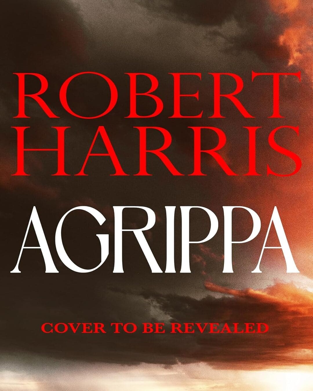 agrippa-robert-harris-hutchinson-heinemann