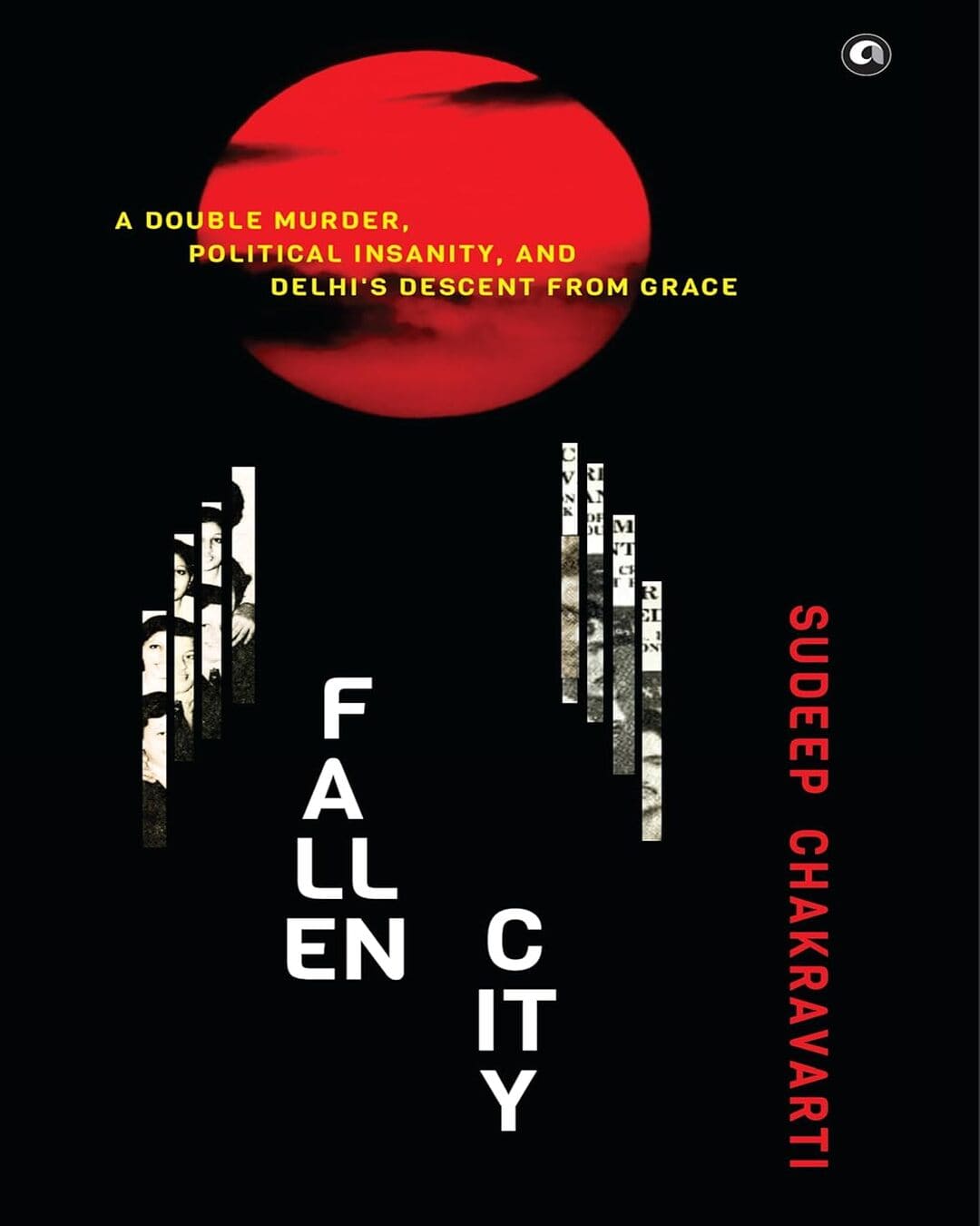 fallen-city-a-double-murder-political-insanity-and-delhi-s-descent-from-grace-sudeep-chakravarti-rupa-publications