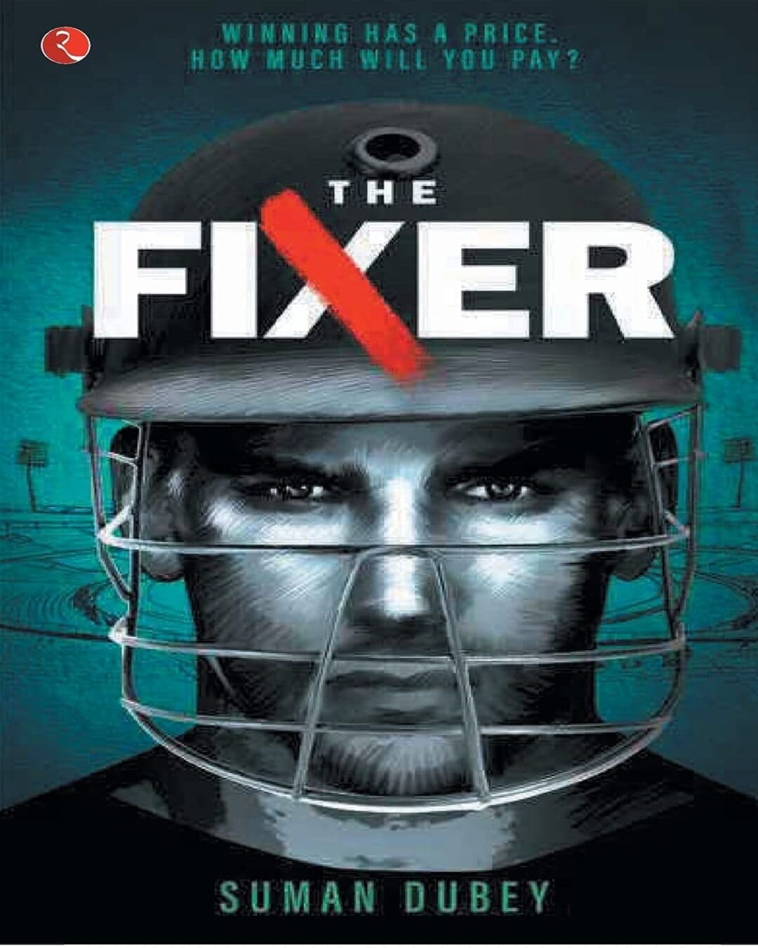 the-fixer-winning-has-a-price-how-much-will-you-pay-suman-dubey-rupa-publications