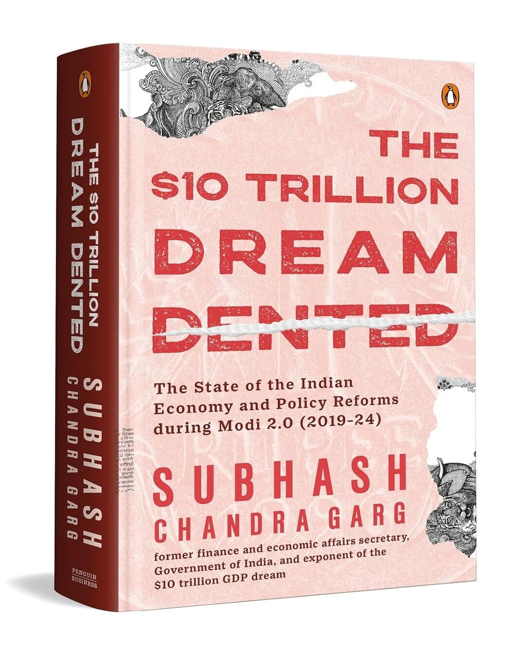 the-10trillion-dream-dented-the-state-of-the-indian-economy-reforms-in-modi-2-0-2019-2024-subhash-chandra-garg-penguin-random-house
