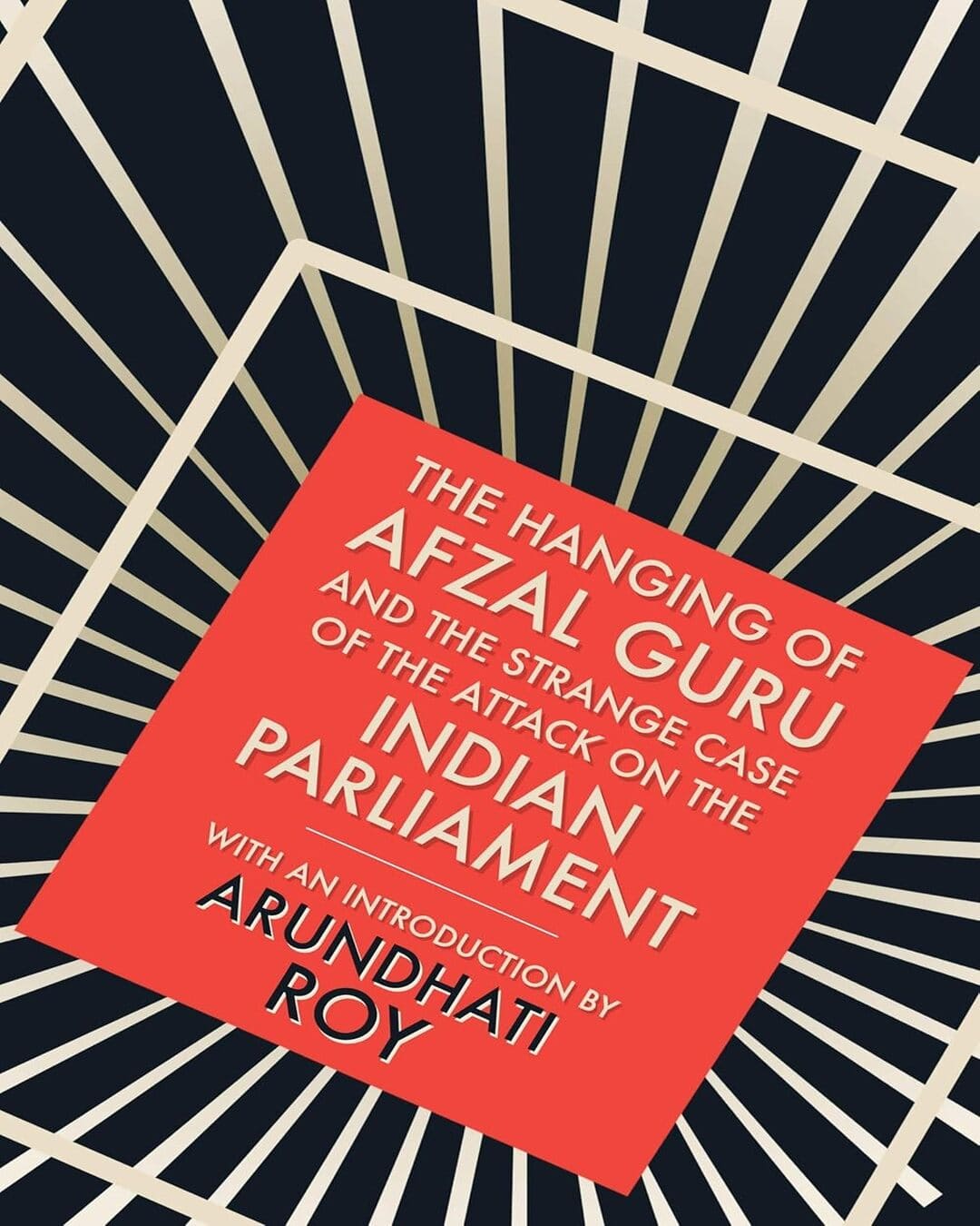 the-hanging-of-afzal-guru-and-the-strange-case-of-the-attack-on-the-indian-parliament-arundhati-roy-penguin-random-house