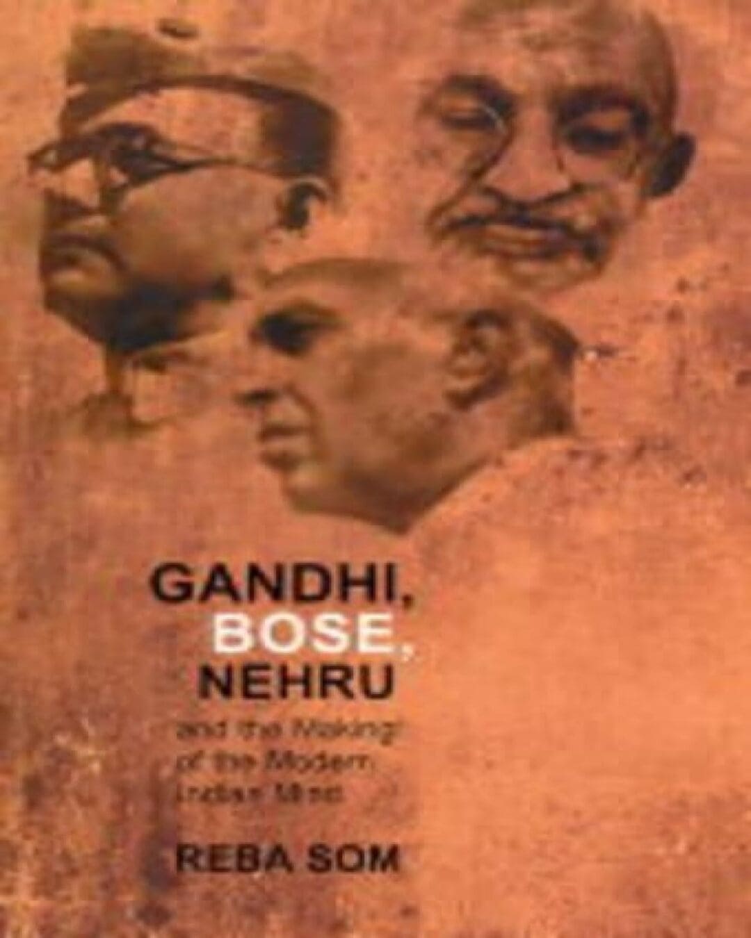 gandhi-bose-nehru-and-the-making-of-the-modern-indian-mind-reba-som-penguin-random-house