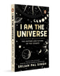 I am the Universe : The History and Future of the Cosmos by Srijan Pal Singh [Paperback] - versoz.com