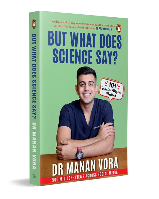 But What Does Science Say? : 101 Health Myths Busted by Dr Manan Vora [Paperback] - versoz.com