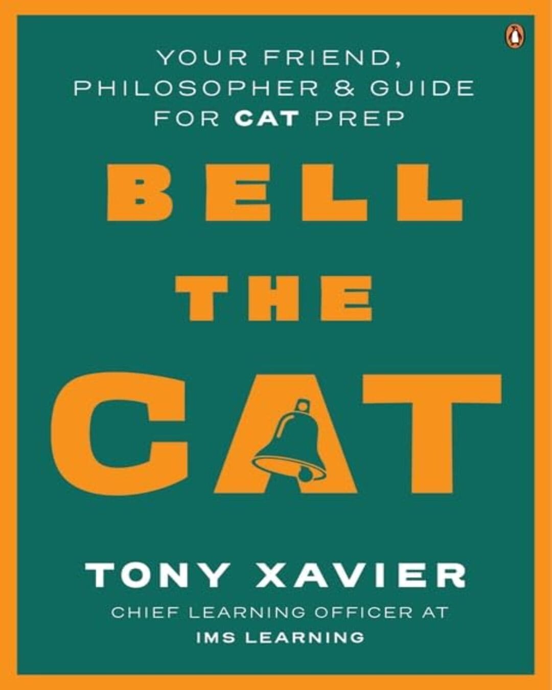Bell The CAT : Your Friend, Philosopher & Guide for CAT Prep by Tony Xavier [Paperback] - versoz.com