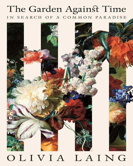 The Garden Against Time by Olivia Laing [Paperback] - versoz.com