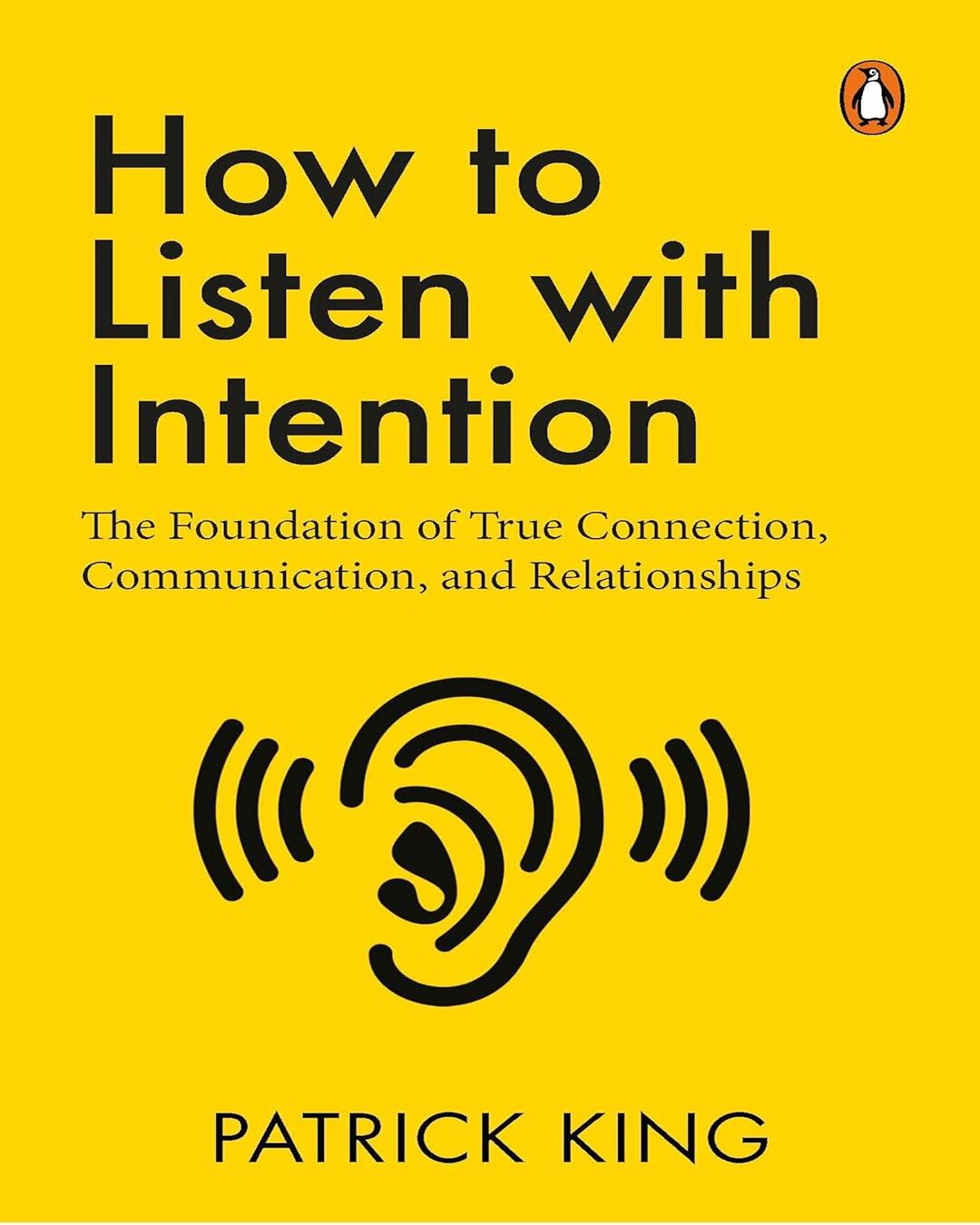 How To Listen With Intention: The Foundation Of True Connection, Communication, And Relationships by Patrick King [Paperback] - versoz.com