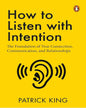 How To Listen With Intention: The Foundation Of True Connection, Communication, And Relationships by Patrick King [Paperback] - versoz.com