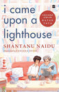 I Came Upon A Lighthouse : Short Stories Of Life With Ratan Tata by Shantanu Naidu, Sanjana Desai [Hardcover] - versoz.com