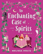 An Enchanting Case of Spirits Melissa Holtz [Paperback] - versoz.com