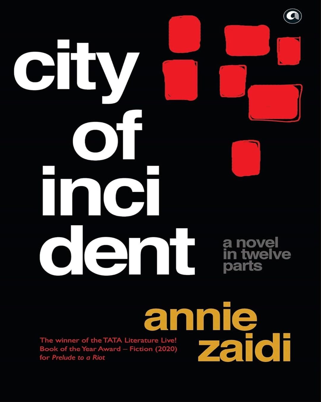 City of Incident: A Novel in Twelve Parts by Annie Zaidi [Hardcover] - versoz.com