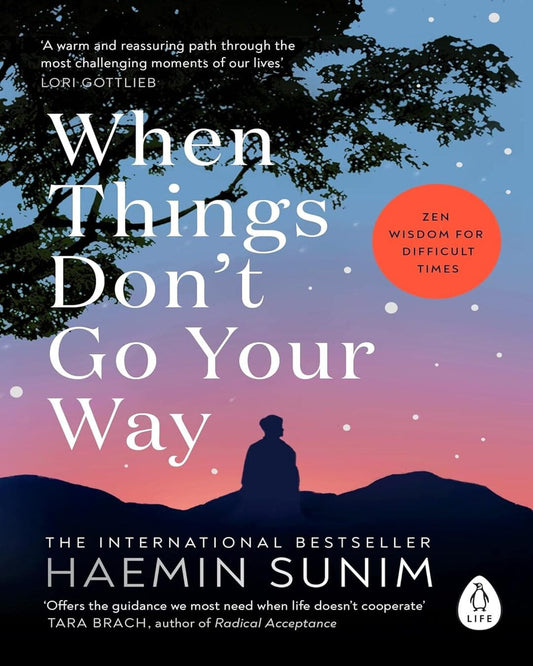 When Things Don’t Go Your Way : Zen Wisdom for Difficult Times by Haemin Sunim [Paperback] - versoz.com