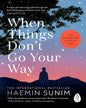 When Things Don’t Go Your Way : Zen Wisdom for Difficult Times by Haemin Sunim [Paperback] - versoz.com