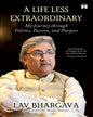 A Life Less Extraordinary: My Journey through Politics, Passion, and Purpose by Lav Bhargava [Hardcover] - versoz.com
