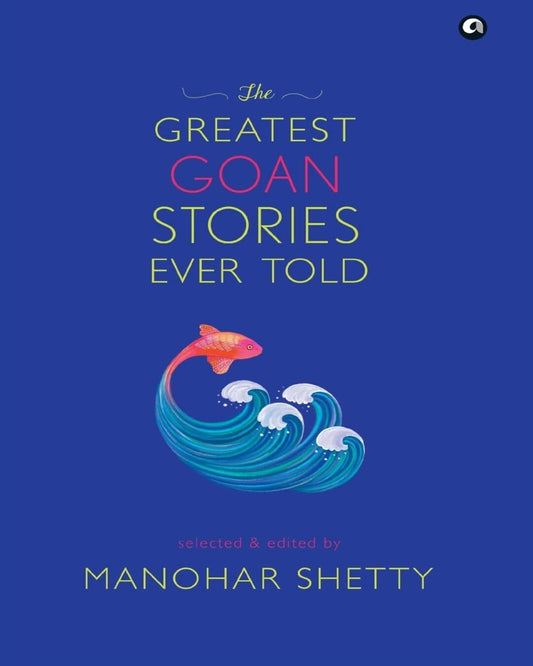 The Greatest Goan Stories Ever Told : Selected & Edited by Manohar Shetty [Hardcover] - versoz.com