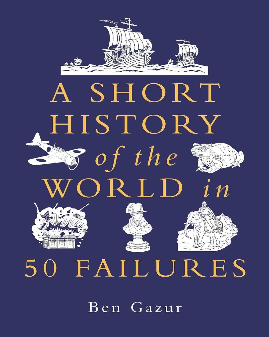 A Short History of the World In 50 Failures by Ben Gazur [Hardcover] - versoz.com