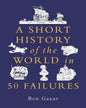 A Short History of the World In 50 Failures by Ben Gazur [Hardcover] - versoz.com