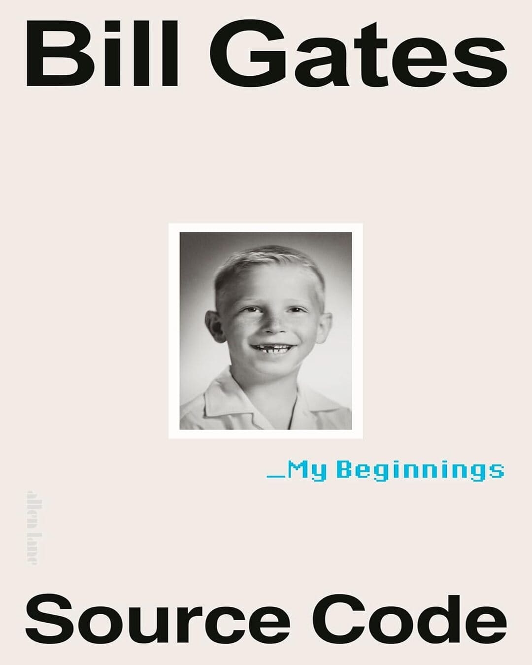 Source Code : My Beginnings by Bill Gates [Hardcover] - versoz.com
