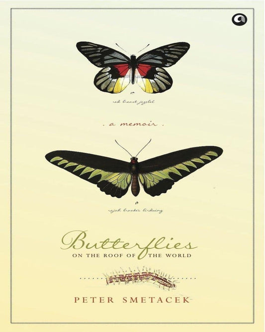 Butterflies on the Roof of the World: A Memoir by Peter Smetacek [Hardcover] - versoz.com