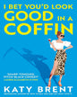 I Bet You’d Look Good in a Coffin by Katy Brent [Paperback] - versoz.com