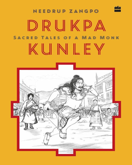 Drukpa Kunley : Sacred Tales of a Mad Monk by Needrup Zangpo [Paperback] - versoz.com