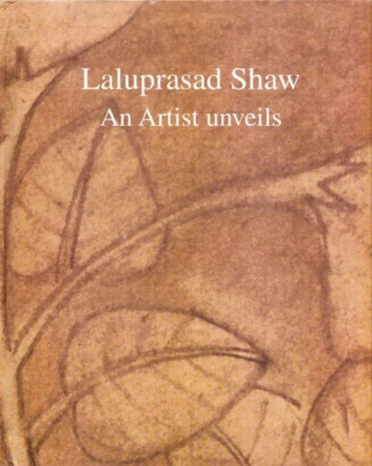 Laluprasad Shaw : An Artist Unveils by Laluprasad Shaw [Hardcover] - versoz.com