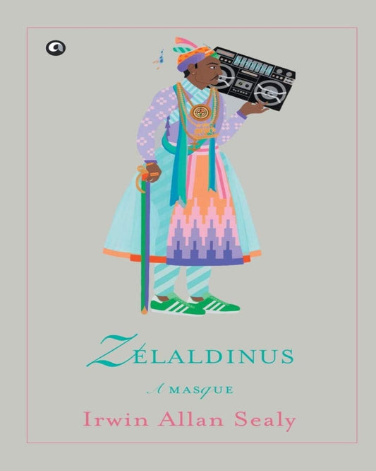 Zelaldinus: A Masque by Irwin Allan Sealy [Paperback] - versoz.com