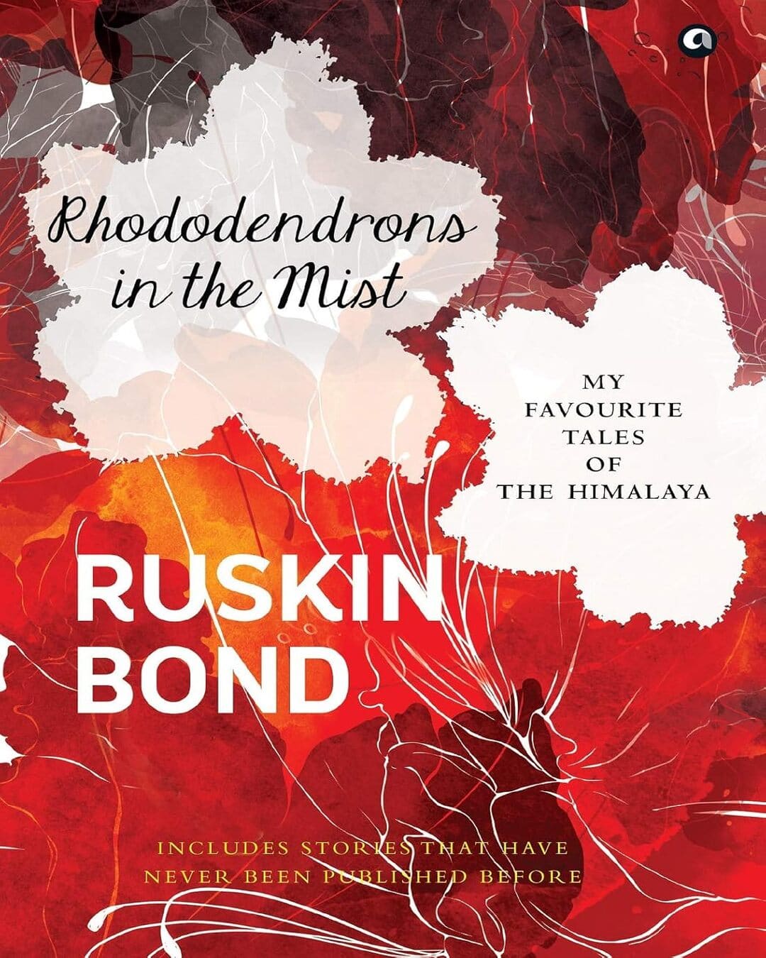 Rhododendrons in the Mist: My Favourite Tales of the Himalaya by Ruskin Bond [Hardcover] - versoz.com