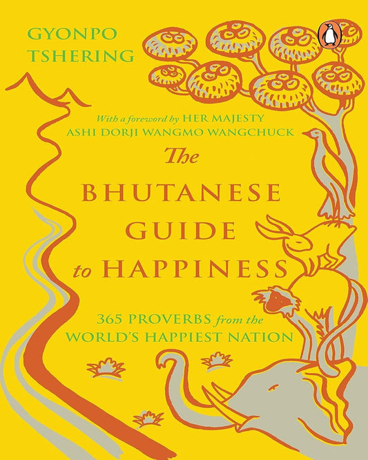 The Bhutanese Guide To Happiness: 365 Proverbs From The World’S Happiest Nation by Gyonpo Tshering (Margaret Gee Ed.) [Paperback] - versoz.com