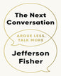 The Next Conversation: Argue Less, Talk More by Jefferson Fisher [Paperback] - versoz.com