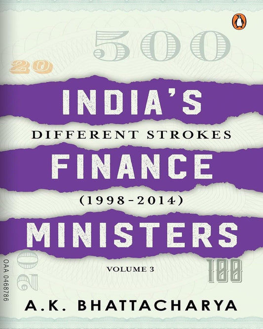 India’S Finance Ministers Volume 3: Different Strokes ((1998-2014) by A. K. Bhattacharya [Hardcover] - versoz.com