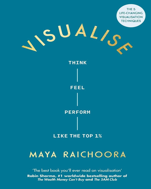 Visualise : Think, Feel, Perform Like the Top 1% by Maya Raichoora [Hardcover] - versoz.com