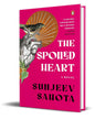 The Spoiled Heart by Sunjeev Sahota [Hardcover] - versoz.com