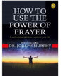 How to Use the Power of Prayer: A Motivational Guide to Transform Your Life by Dr Joseph Murphy [Paperback] - versoz.com