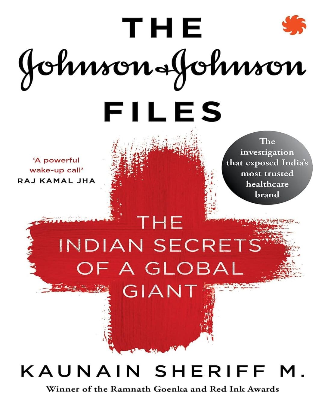The Johnson & Johnson Files : The Indian Secrets of a Global Giant by Kaunain Sheriff M. [Paperback] - versoz.com