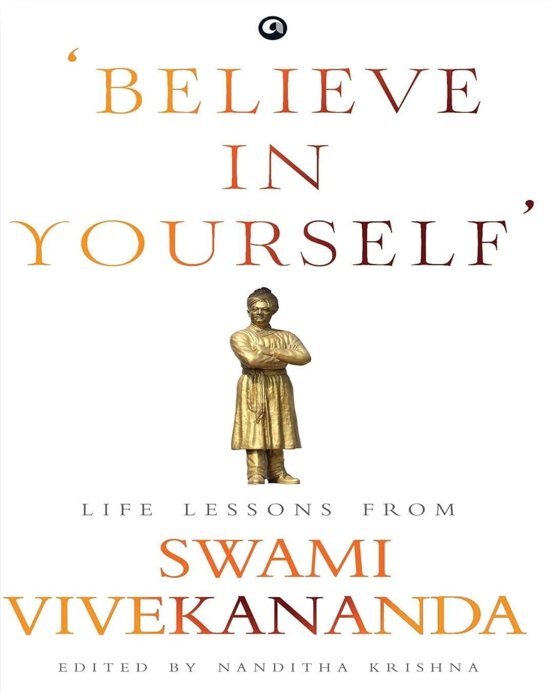 ‘Believe in Yourself’: Life Lessons From Swami Vivekananda Edited by Nanditha Krishna [Hardcover] - versoz.com