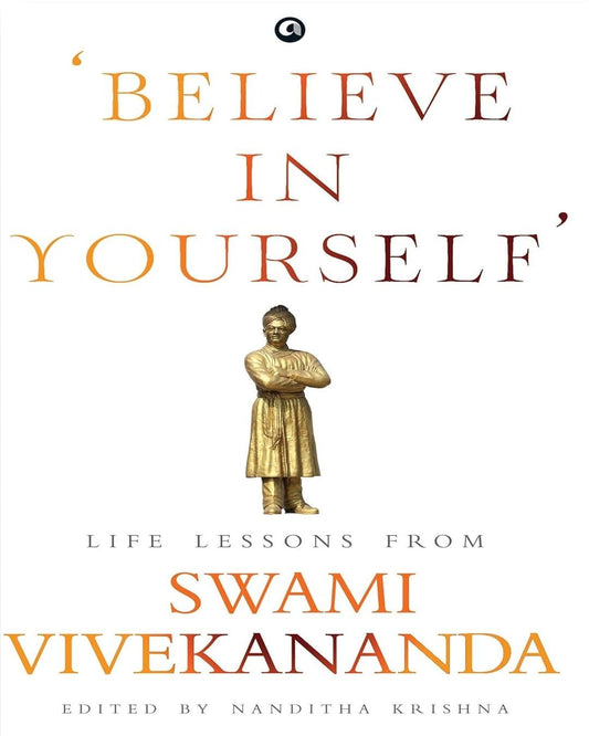 ‘Believe in Yourself’: Life Lessons From Swami Vivekananda Edited by Nanditha Krishna [Hardcover] - versoz.com