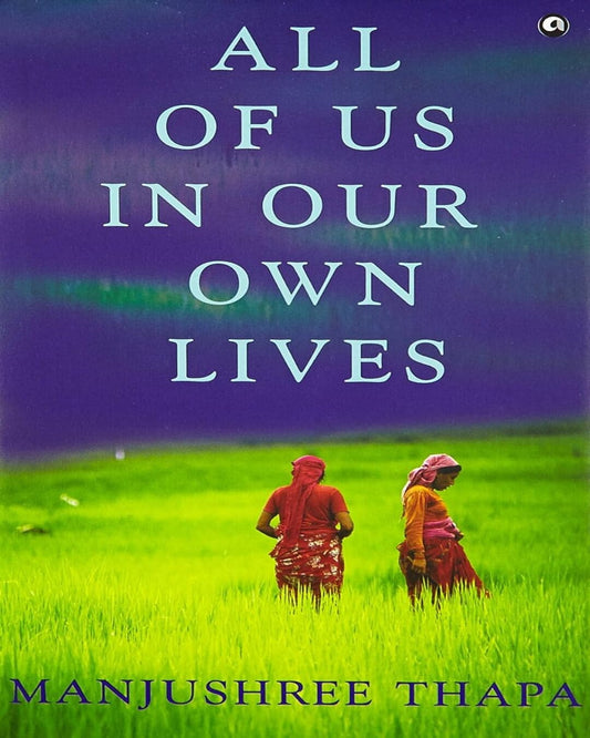 All of Us in Our Own Lives by Manjushree Thapa [Hardcover] - versoz.com