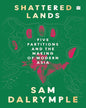 Shattered Lands : Five Partitions and the Making of Modern Asia by Sam Dalrymple [Hardcover] - versoz.com