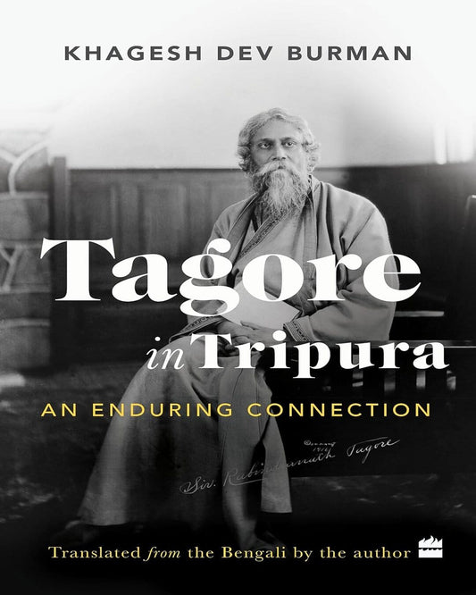 Tagore In Tripura : An Enduring Connection by Khagesh Dev Burman [Paperback] - versoz.com