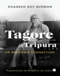 Tagore In Tripura : An Enduring Connection by Khagesh Dev Burman [Paperback] - versoz.com