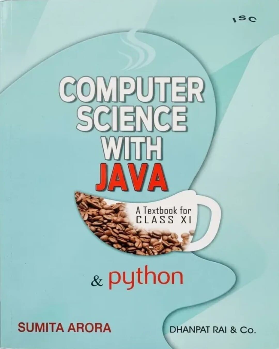 Computer Science with Java & Python : A Texbook for Class XI by Sumita Arora [Paperback]