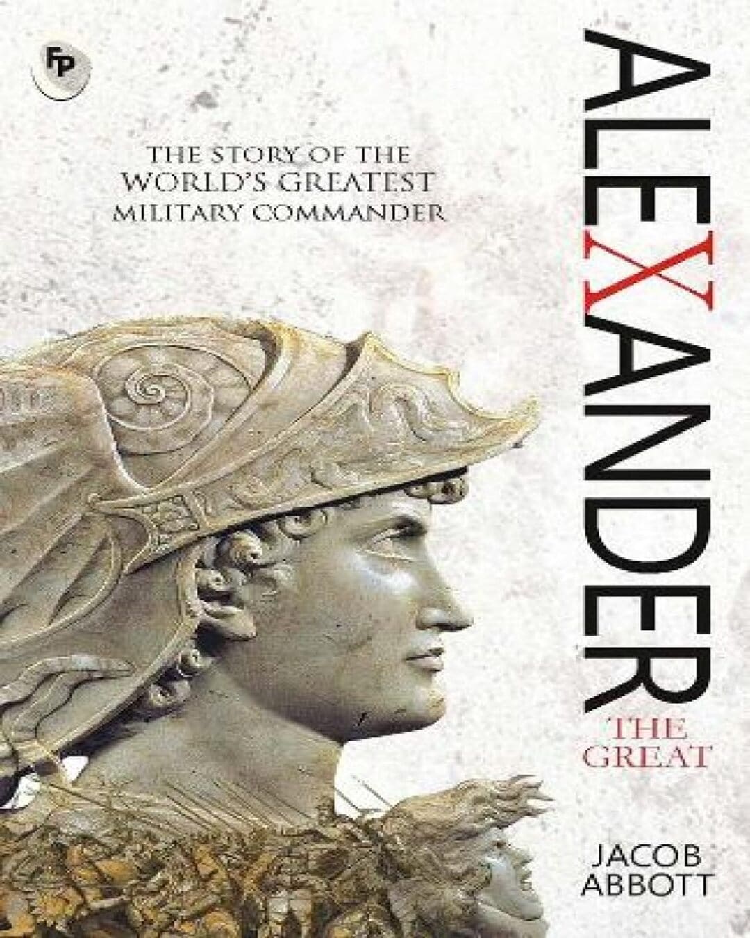 Alexander The Great by Jacob Abbott [Paperback] - versoz.com